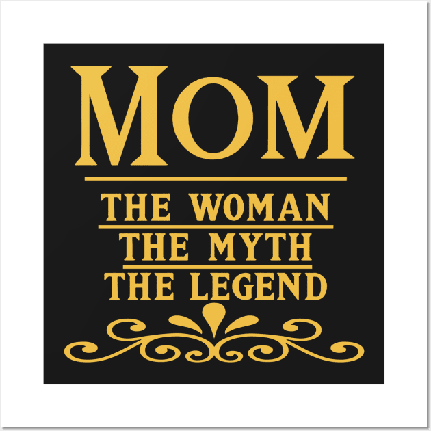 Mom The Woman The Myth The Legend Wall Art by babettenoella